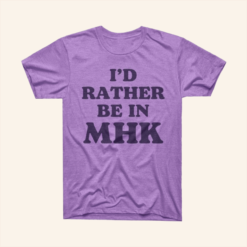I'd Rather Be In Mhk T-Shirt Charlie Hustle Merch Birthday Gifts For Besties Christmas Presents