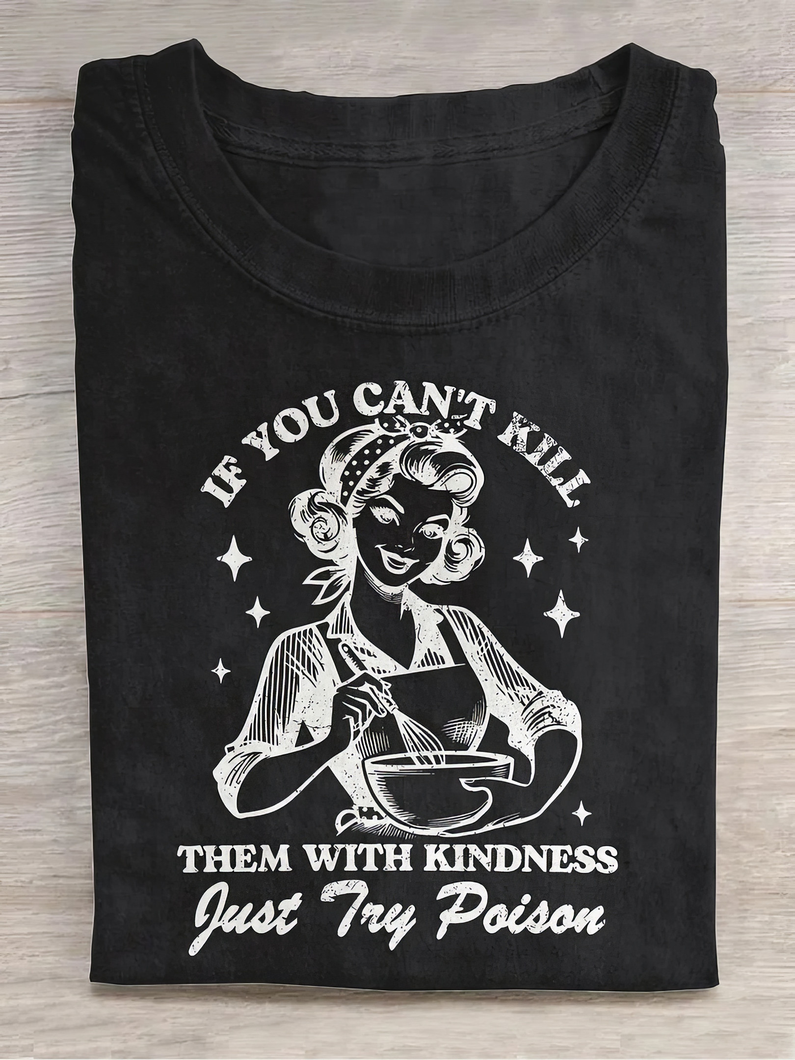 If You Can't Kill Them With Kindness T-Shirt Funny Sarcastic Shirt Gifts For Her