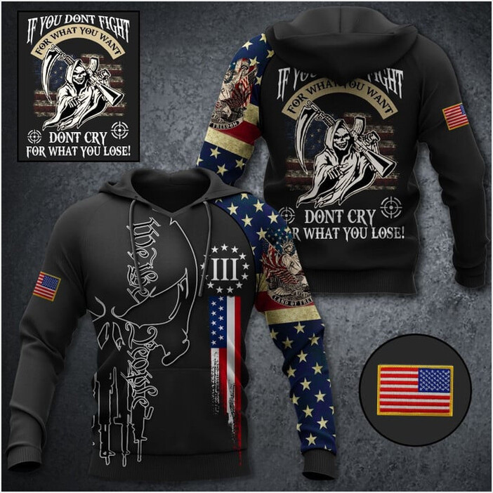 If You Don't Fight Don't Cry For What You Lose Hoodie We The People Merch Patriot Gifts