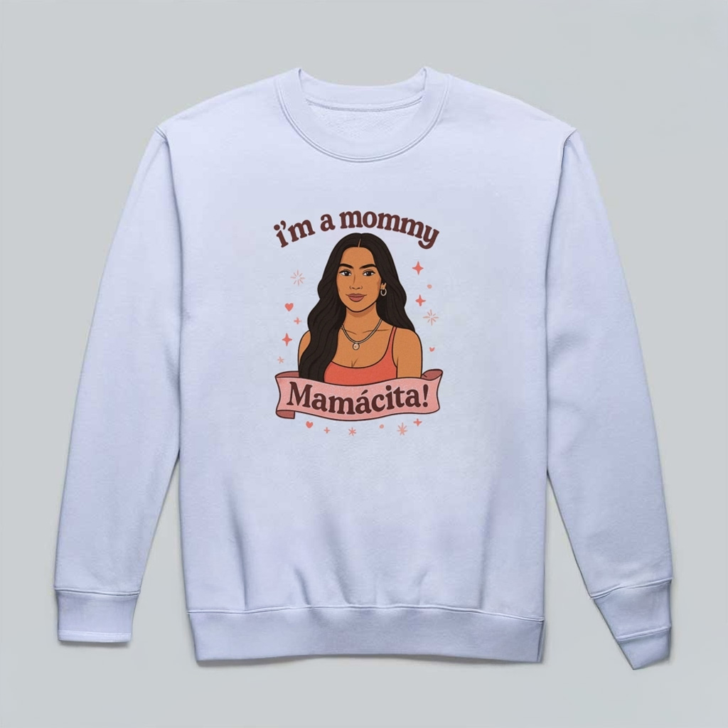 Im A Mommy Mamacita Funny Huda Quote Meme Sweatshirt Gifts For Mom