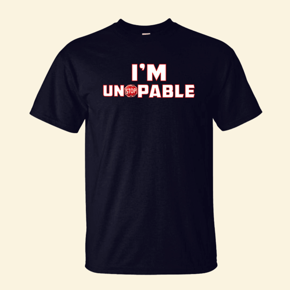 I'm Unstoppable T-Shirt Quinn Pratt Merch Funny Gifts For Adults Birthday Gifts For Besties