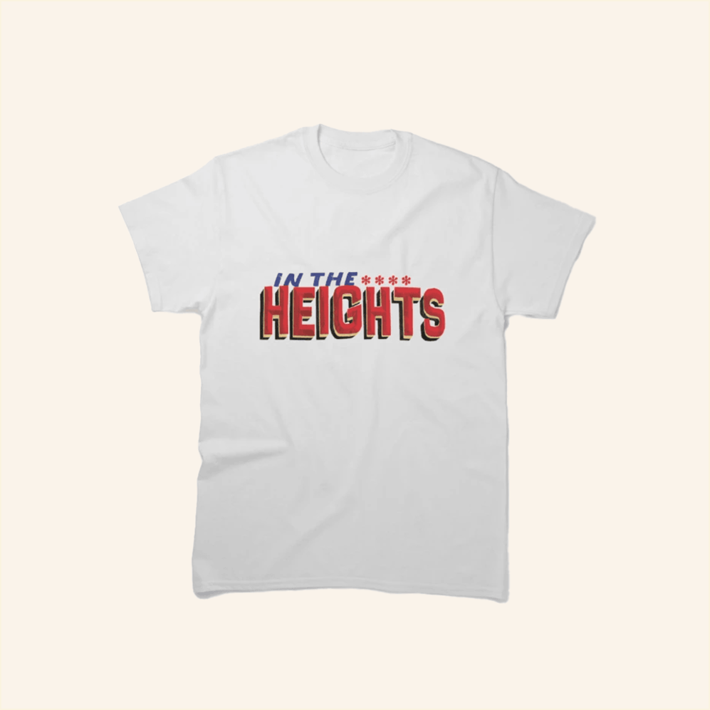 In The Heights T-Shirt New Heights Merch Gift Ideas For Husband Birthday Gifts For Friends