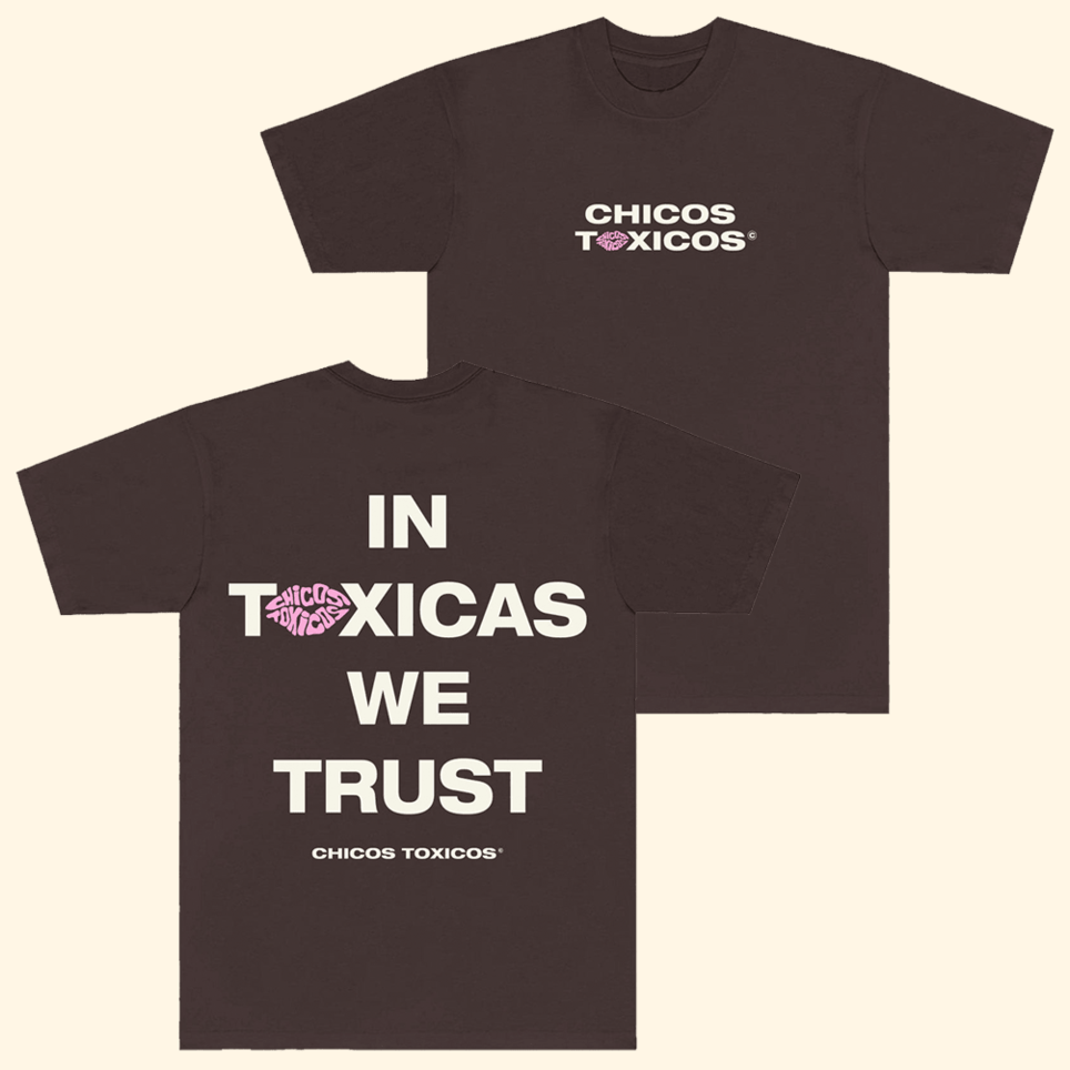 In Toxicas We Trust T-Shirt Chicos Toxicos Merch Mother's Day Gifts For Daughter Gifts For Dad