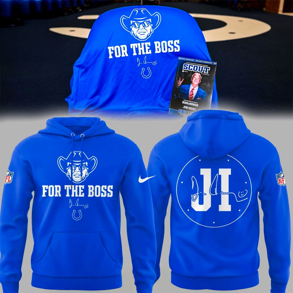 Indianapolis Colts In Honor Of Jim For The Boss Hoodie Indianapolis Colts Merch Him Gifts
