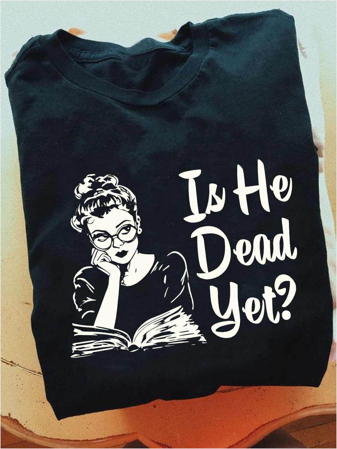 Is He Dead Yet Shirt Funny Political T-Shirt Anti Trump Merch Gifts For Her Birthday Gift Ideas