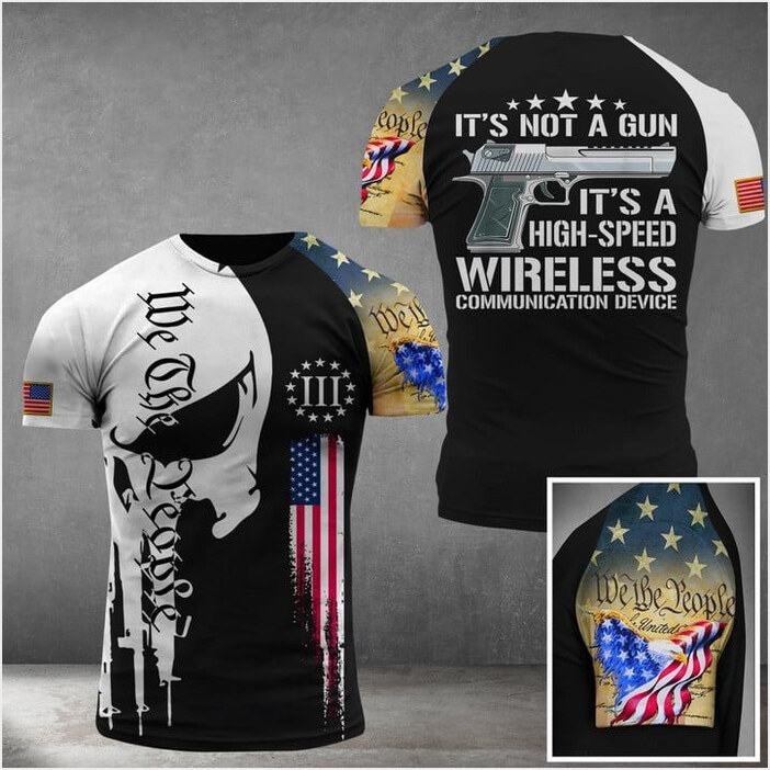 It's Not A Gun It's A High Speed Wireless T-Shirt We The People Patriots Apparel For Gun Lovers