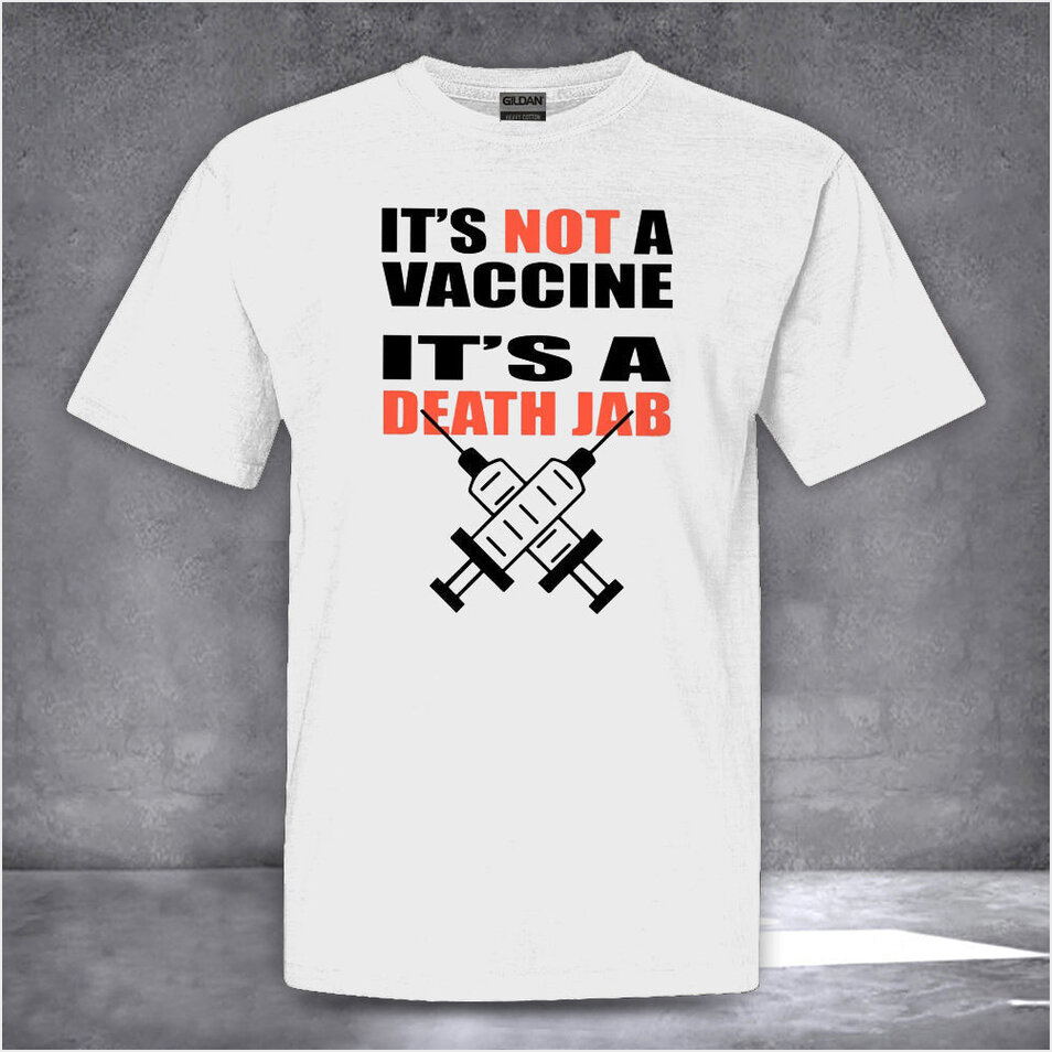 It'S Not A Vaccine It's A Death Jab T-Shirt Funny Shirt Sayings For Adults Birthday Gifts