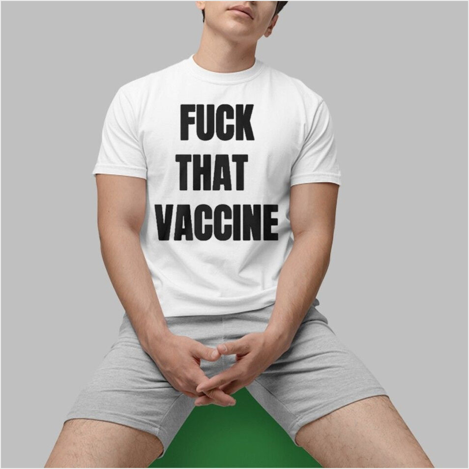 J Hans Fuck That Vaccine Shirt Birthday Gifts For Friends Christmas Presents