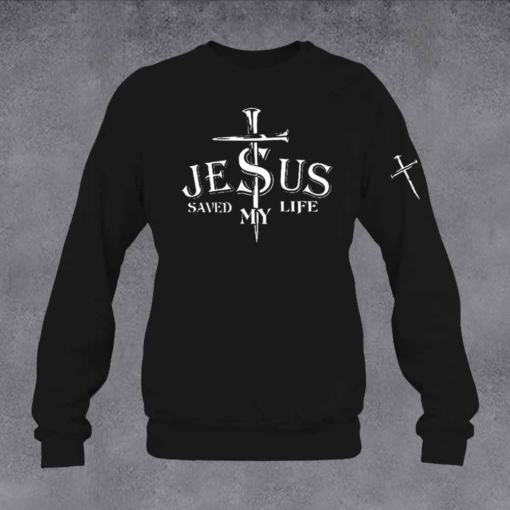 Jesus Saved My Life Sweatshirt Christian Sweatshirt Gifts For Men's