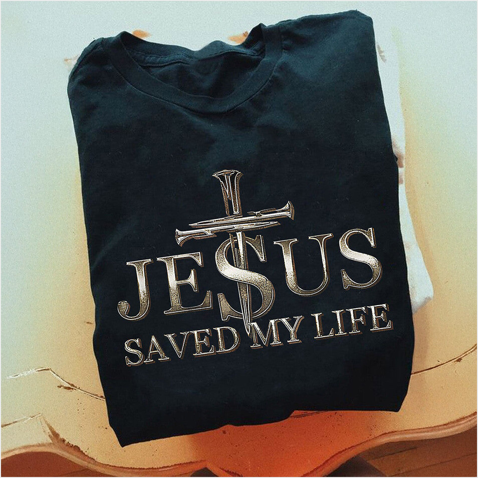 Jesus Saved My Life T-Shirt Christian T Shirts For Women Gifts For Mother BFF Gifts Ideas