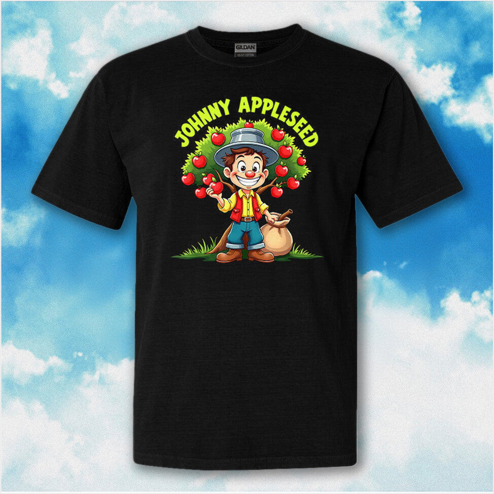 Johnny Appleseed T-Shirt Funny Cute Shirt Gift Ideas For Fans BFF Birthday Gifts