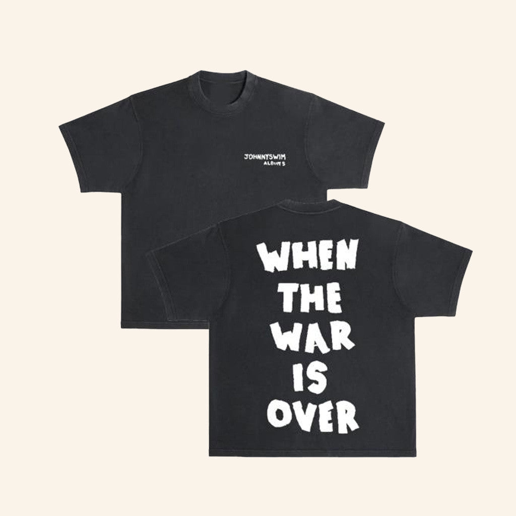 Johnnyswim Merch When The War Is Over Shirt Birthday Ideas For Husband