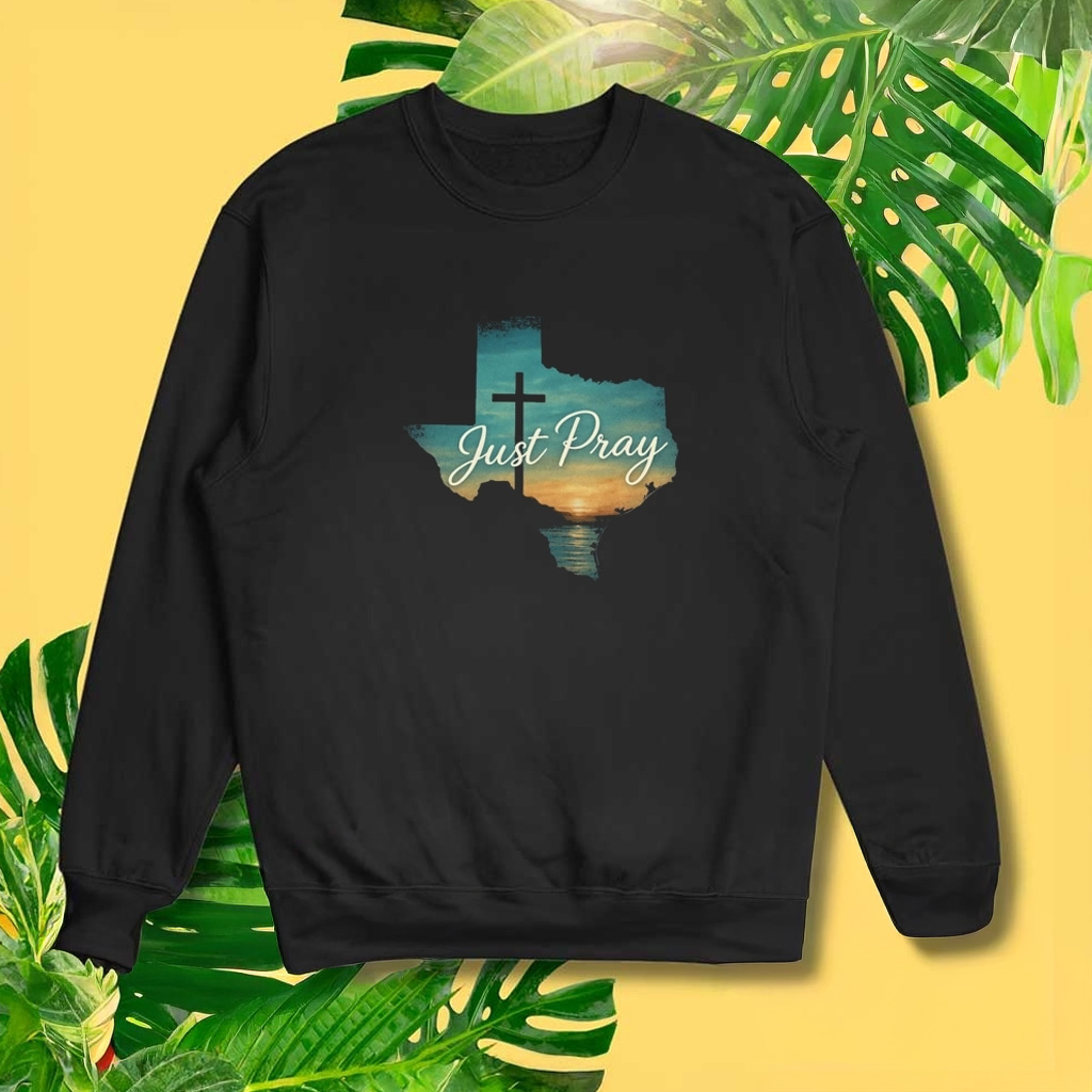 Just Pray For Texas Strong Sweatshirt Gifts For Texas Lovers