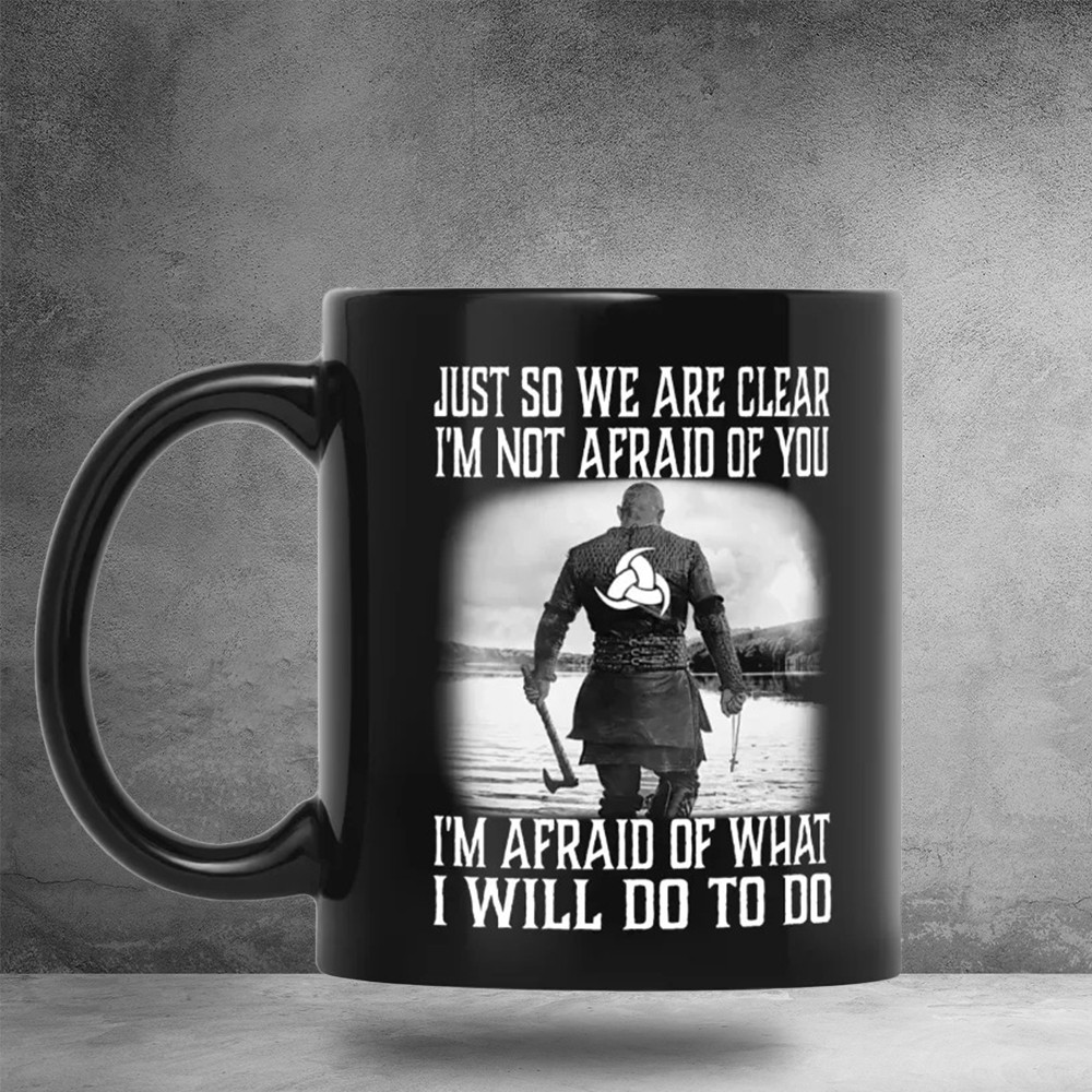 Just So We Are Clear I'M Not Afraid Of You I'M Afraid Of What Mug Gifts For New Dads