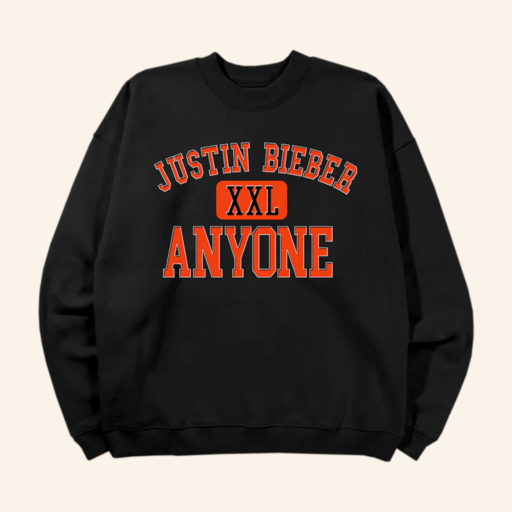 Justin Bieber Merch Anyone Sweatshirt Birthday Ideas For Boyfriend