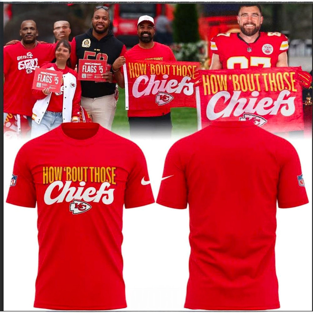 Kansas City Chiefs How Bout Those Chiefs T-Shirt Chiefs Merch Gifts For Football Fan