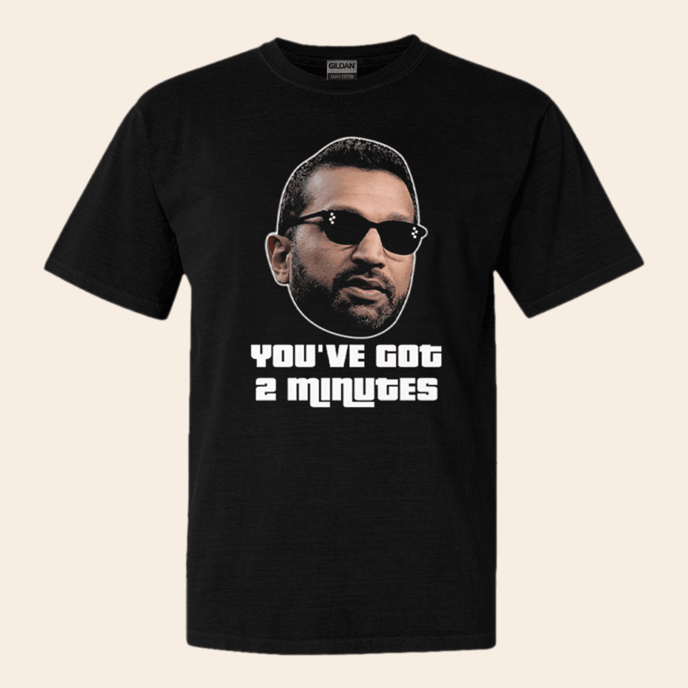Kash Patel You've Got 2 Minutes Shirt Political T-Shirt Father's Day Birthday Gifts For Dad