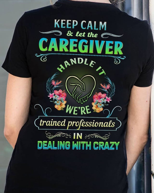 Keep Calm and Let The Caregiver Handle It T-shirt Gift For Caregivers