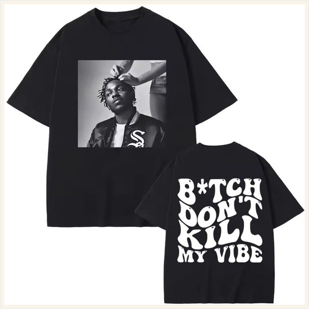 Kendrick Lamar Don't Kill My Vibe Shirt Best Friend Birthday Gifts Christmas Presents