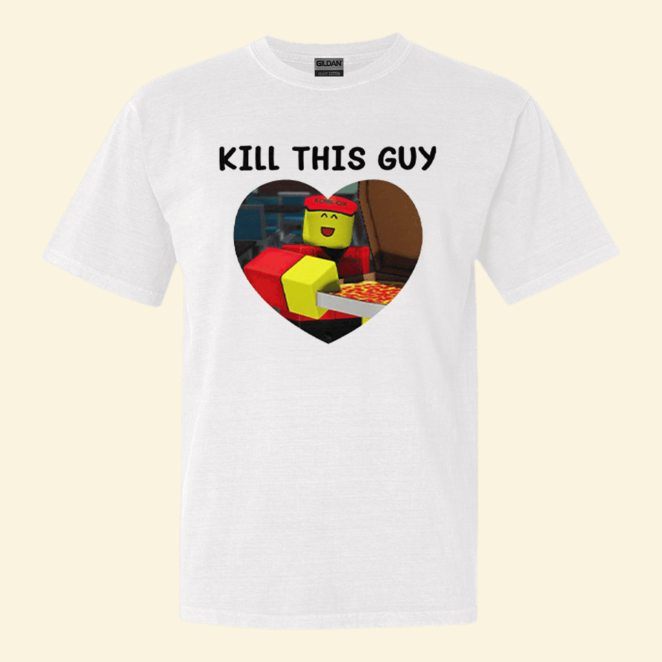 Kill This Guy Roblox Heart T-Shirt Best Friend Gift Ideas Unique Birthday Gifts For Southern Men