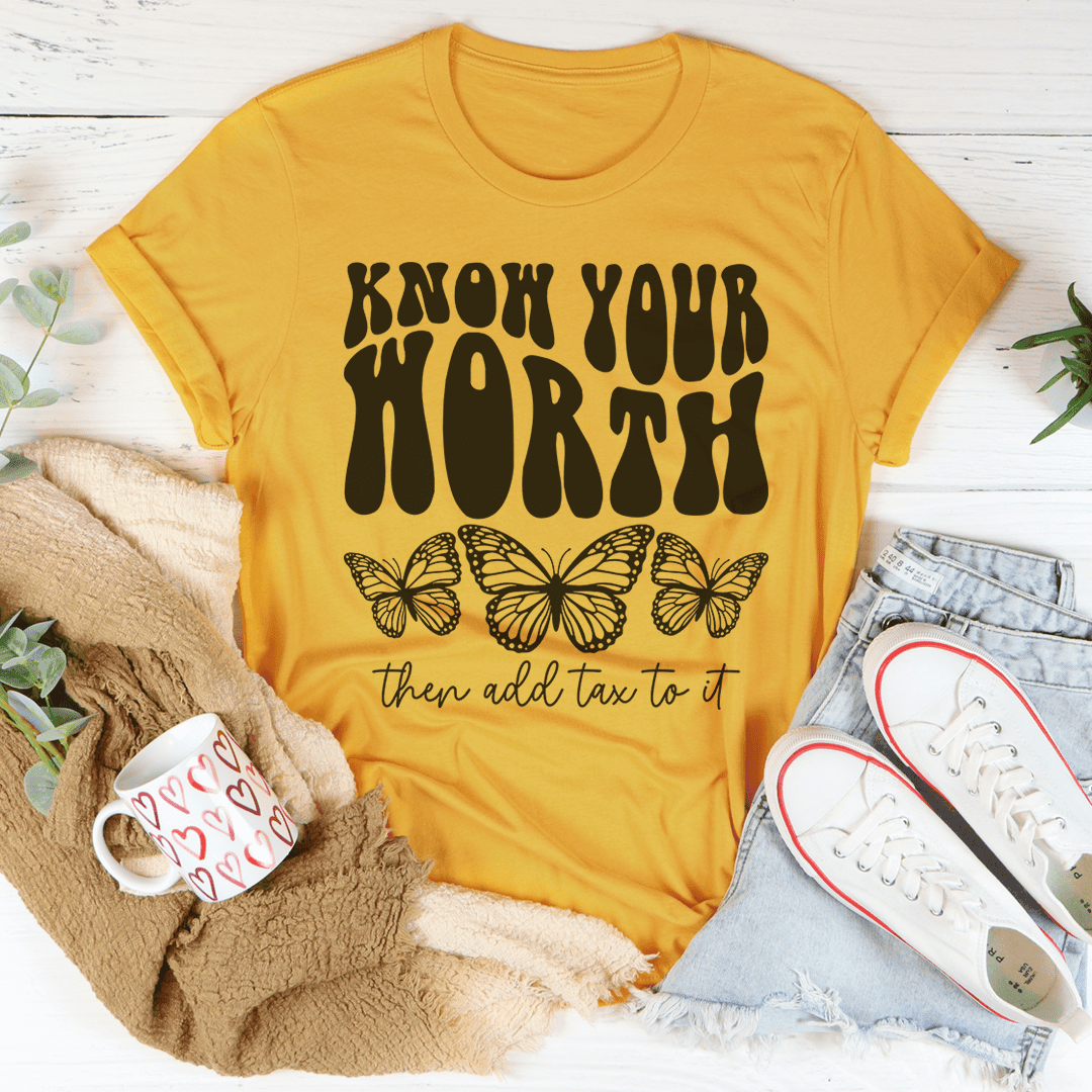 Know Your Worth And Add Tax To It T-Shirt A Confidence-Boosting Statement Tee Shirt