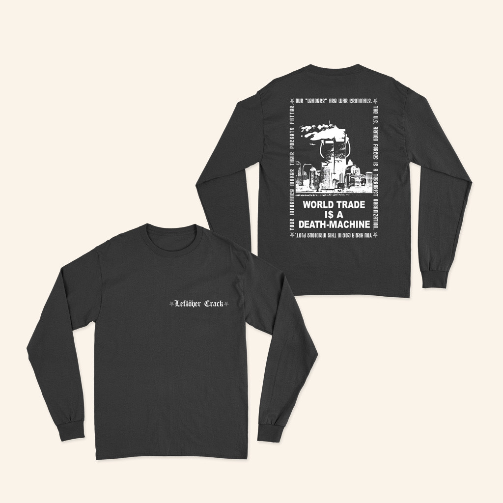 Leftover Crack Merch Long Sleeve Shirt World Trade Is A Death Machine Apparel Fans Gifts