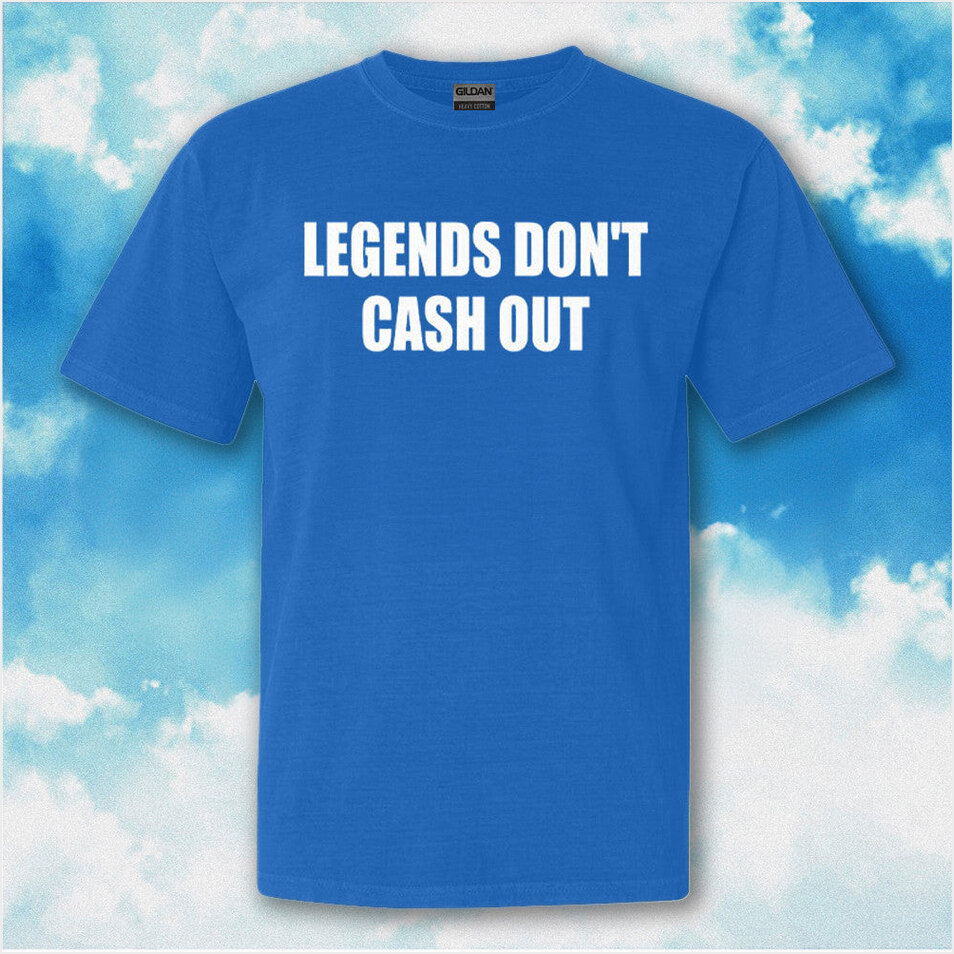 Legends Don't Cash Out Shirt Funny Adults T-Shirt Birthday Gifts For Father BFF Gifts Ideas