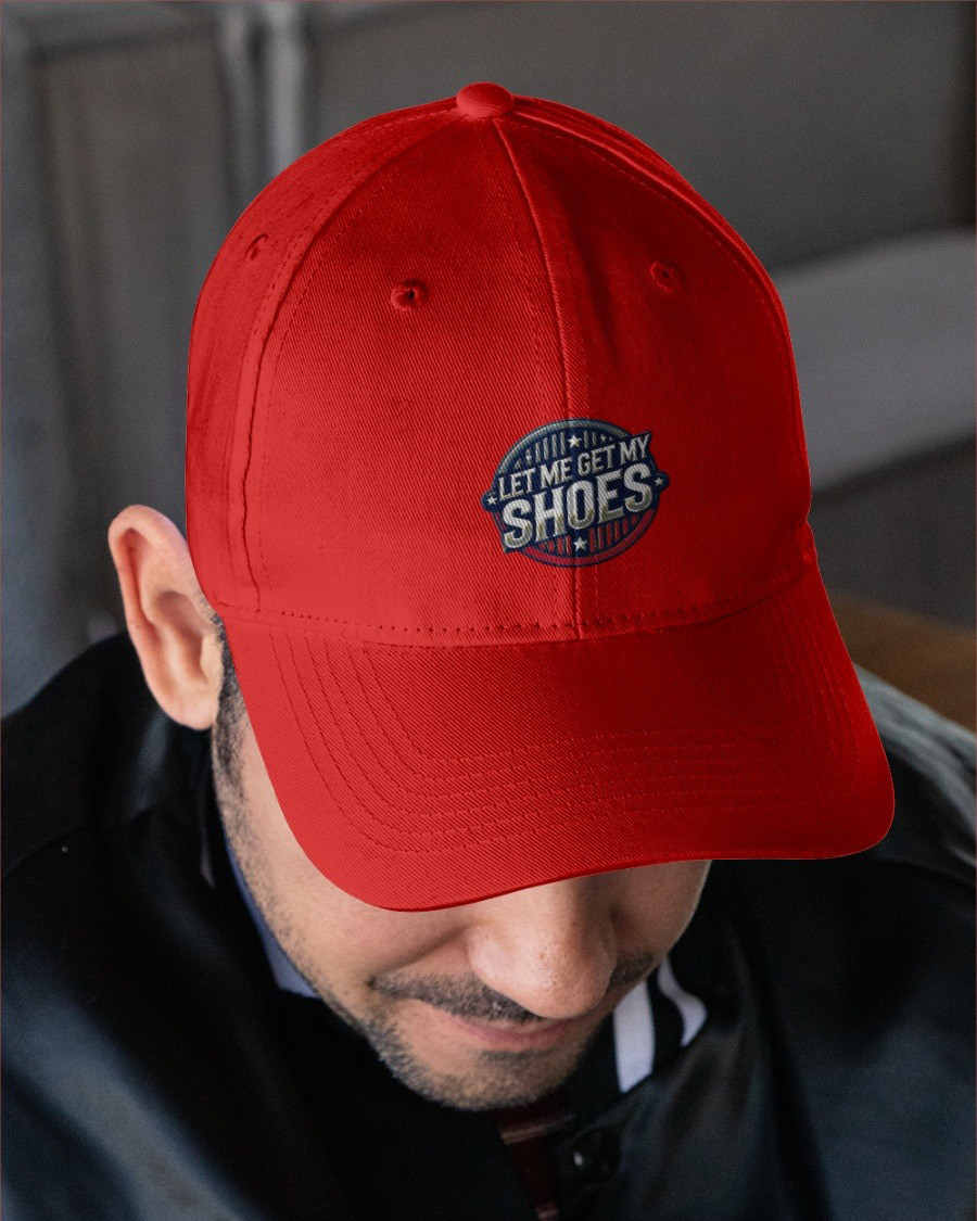 Let Me Get My Shoes Embroidered Hat Best Father's Day Gifts For First Time Dad
