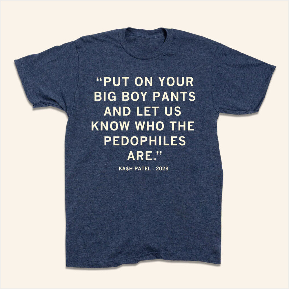 Let Us Know Who The Pedophiles Are Kash Patel Quote Shirt Raygunsite Merch Friends Gifts
