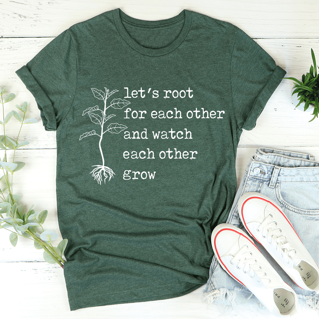 Let'S Root For Each Other T-Shirt A Positive Message For Spreading Kindness Shirt
