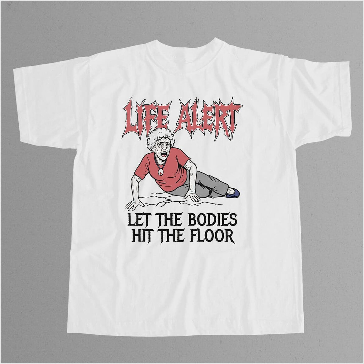 Life Alert Let The Bodies Hit The Floor Shirt Funny Best Friend Birthday Gifts