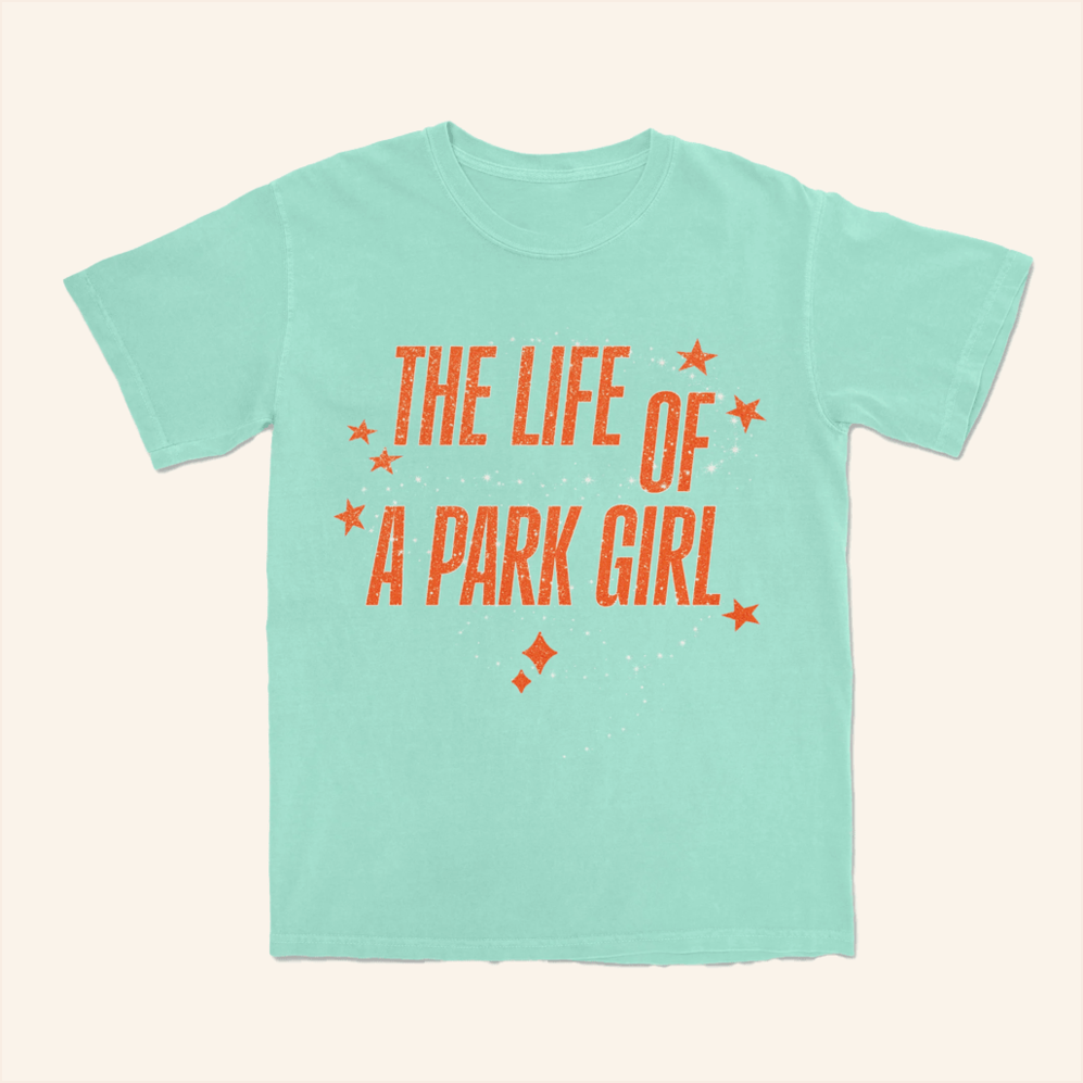 Life Of A Park Girl T-Shirt Lostbrostradingco Merch Birthday Gifts For Friends