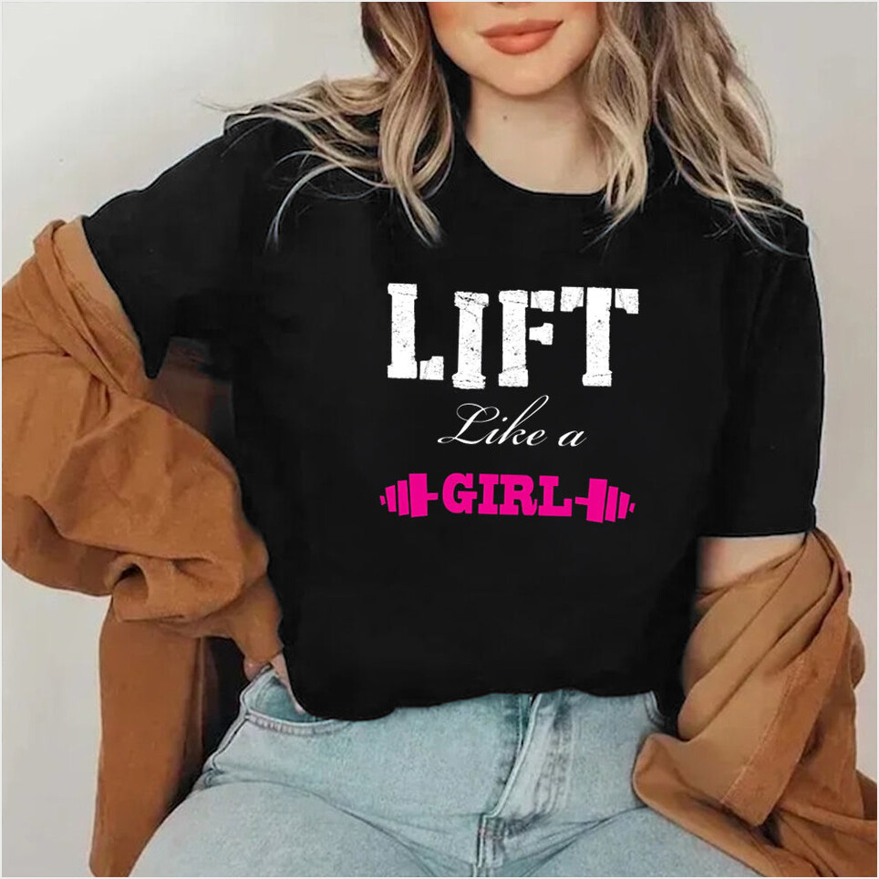 Lift Like A Girl T-Shirt Funny Weightlifting Shirt Birthday Gifts For Friends