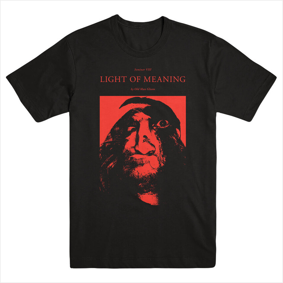Light Of Meaning Shirt Old Man Gloom Merch Old Man Gloom Shirt Father'S Day Gifts For Husband