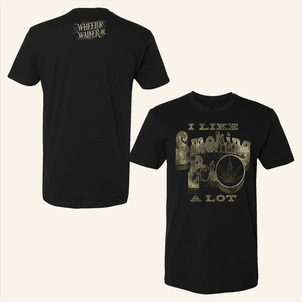 Like Smokin Pot A Lot Shirt Wheeler Walker Jr Merch Birthday Gift Ideas Christmas Presents
