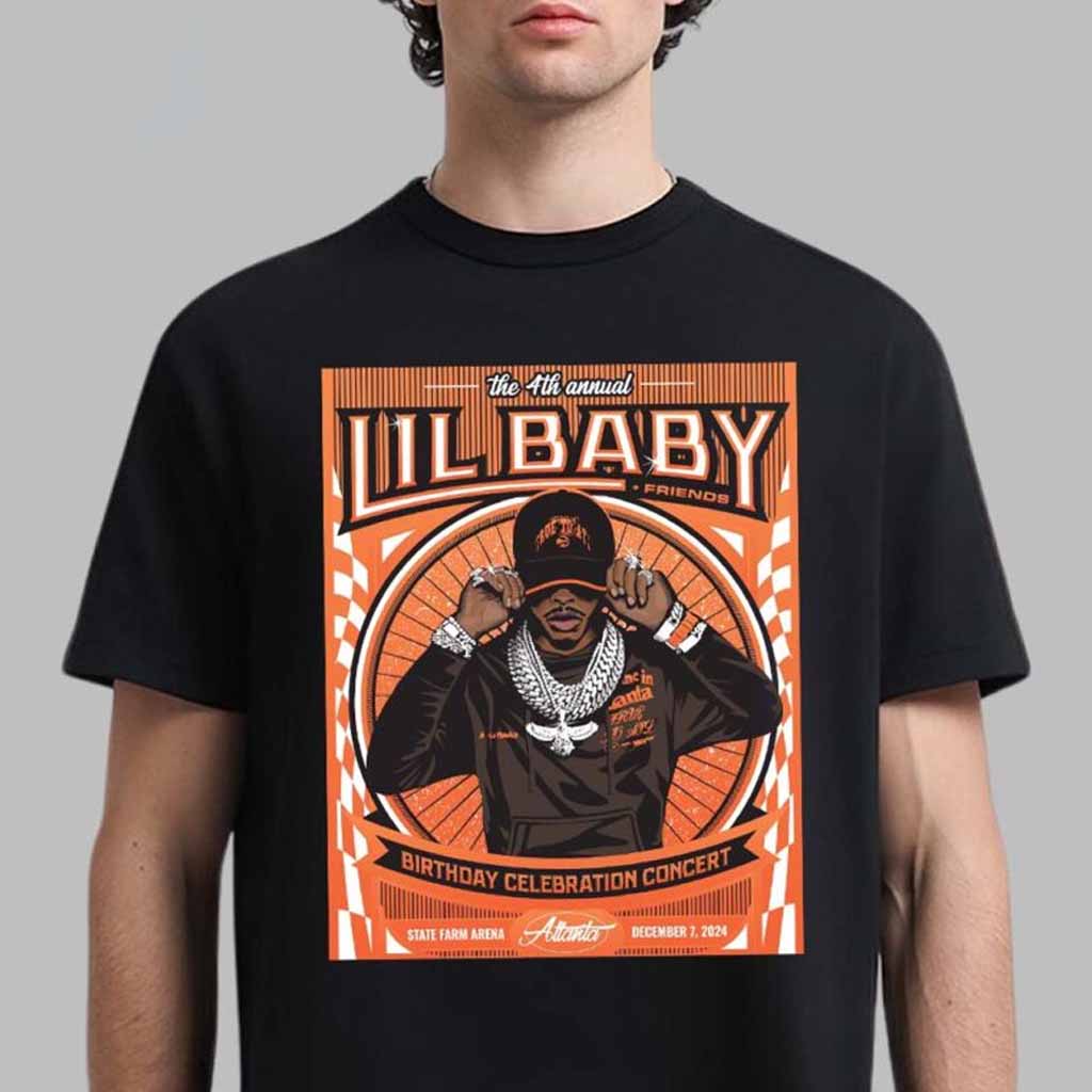 Lil Baby The 4th Annual Birthday Celebration Concert Poster For Atlanta At State Farm Arena On December 7 2024 T-Shirt Gift Ideas For Him