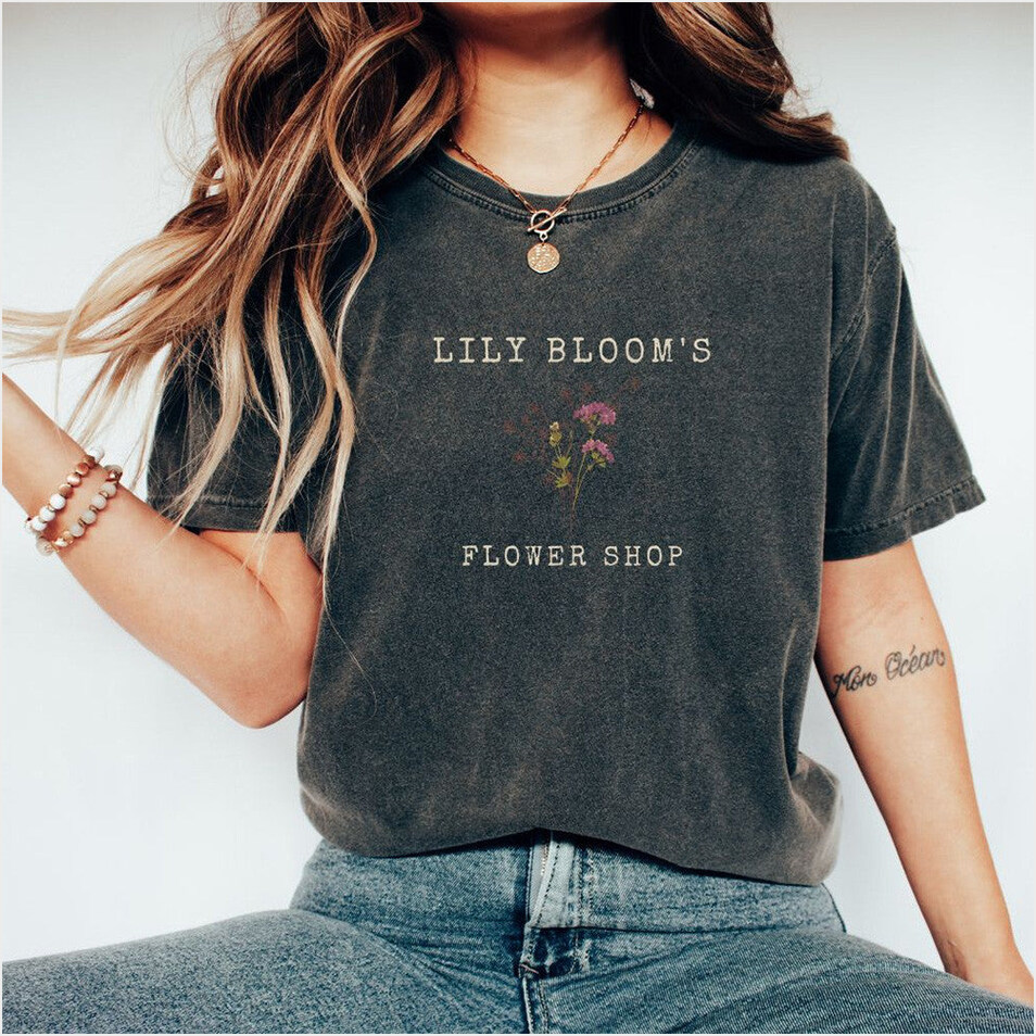 Lily Bloom's Flower Shop T-Shirt It Ends With Us Merch Gifts For Music Lovers Gifts For Brother