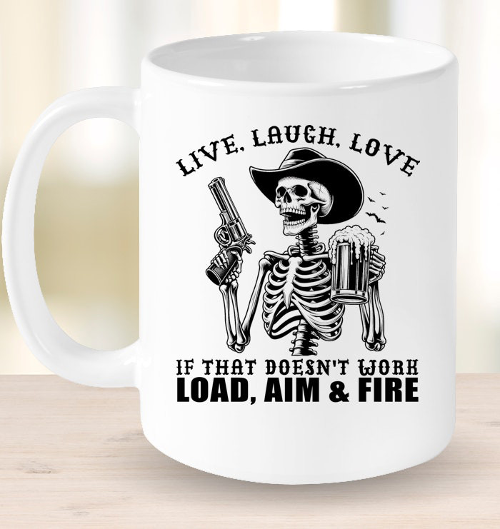 Live Laugh Love If That Doesn't Work Load Aim And Fire Skull Mug Gun Lovers Gifts