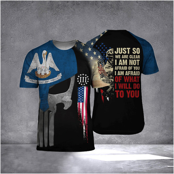 Louisiana I Am Afraid Of What I Will Do To You T-Shirt Honoring Vets Patriots Apparel Men's
