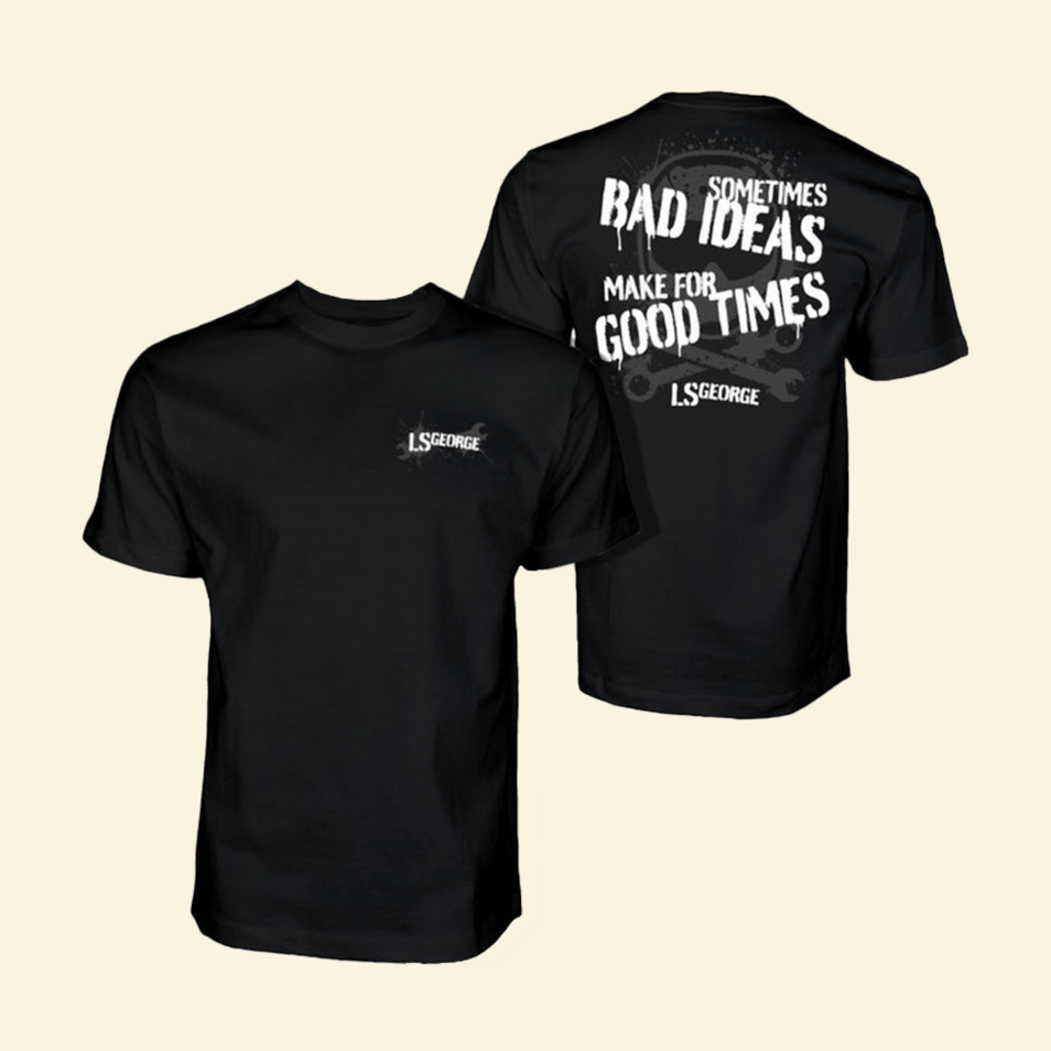 LS George's Bad Ideas T-Shirt Cleetus Mcfarland Merch Gifts For Fans Anniversary Gifts For Men