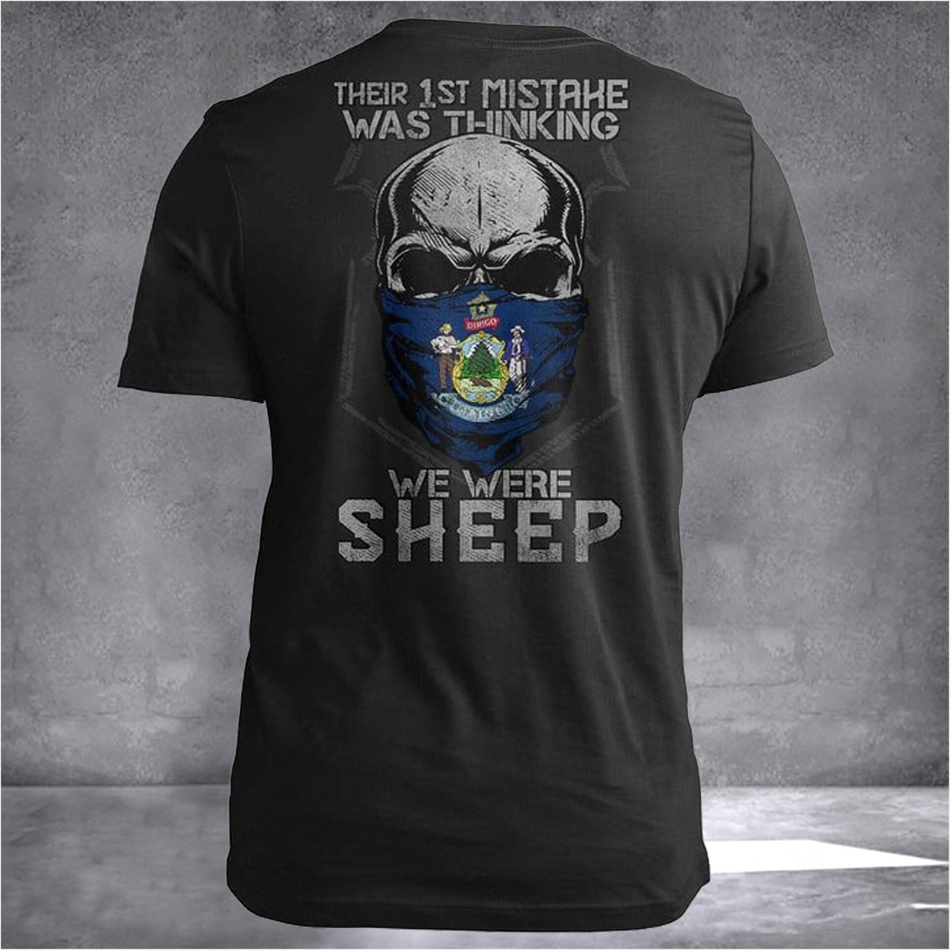 Maine Their 1St Mistake Was Thinking We Were Sheep Maine T-Shirt Patriots Best Friend Gifts