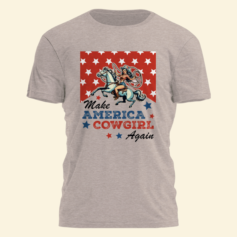 Make America Cowgirl Again Shirt Western 4Th Of July T-Shirt Birthday Gifts For Mom BFF Gifts