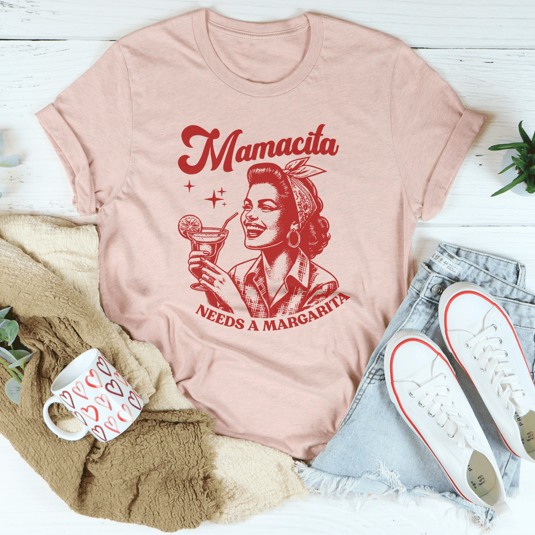 Mamacita Needs A Margarita T-Shirt A Sassy Tee For Margarita Lovers Everywhere Shirt