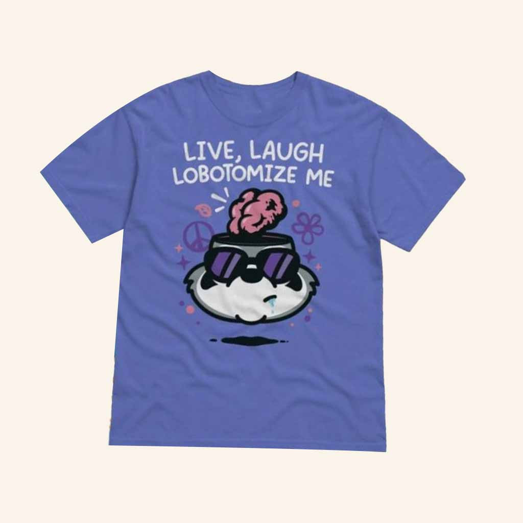 MandatoryFunDay Merch Live Laugh Lobotomize T-Shirt Gifts For Besties