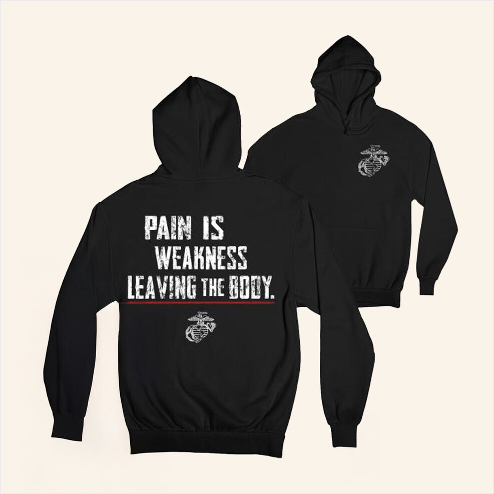 Marines Pain Is Weakness Hoodie Marine Corps Gift Merch Best Birthday Gifts For Friends