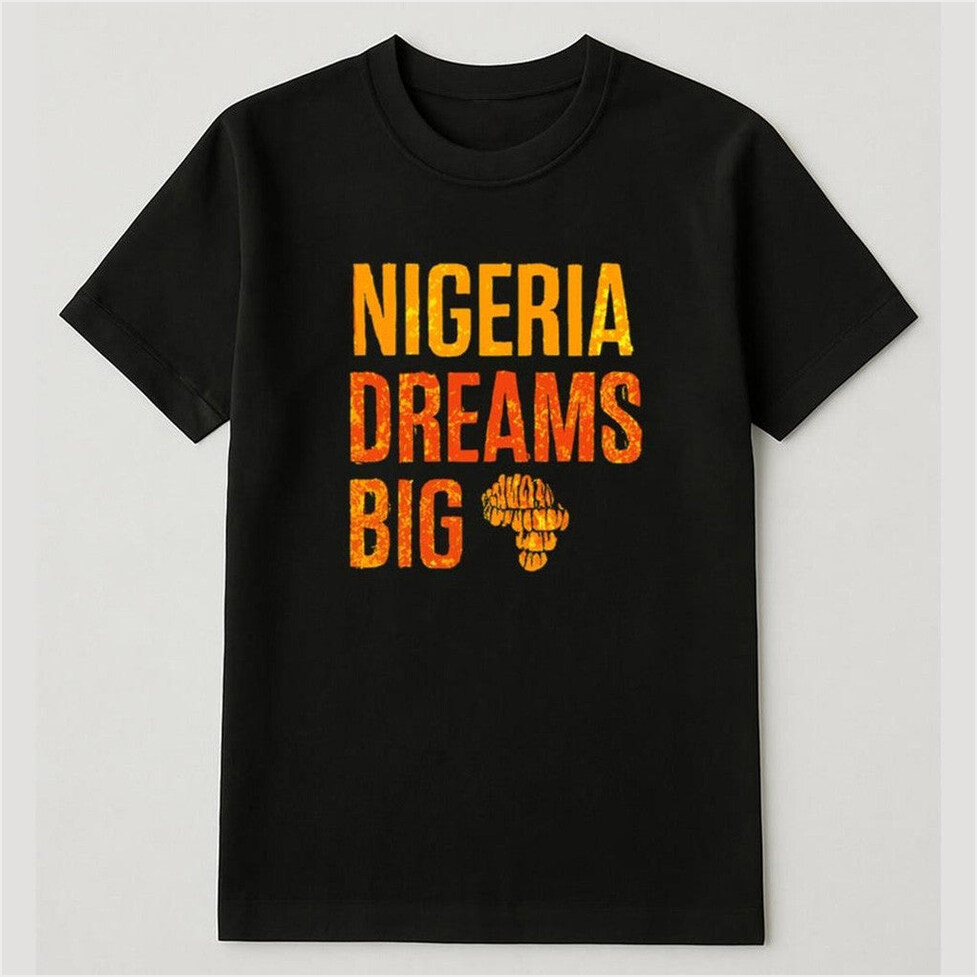 Masai Ujiri Nigeria Dreams Big Shirt Gift Ideas For Boyfriend Birthday Gifts For Besties