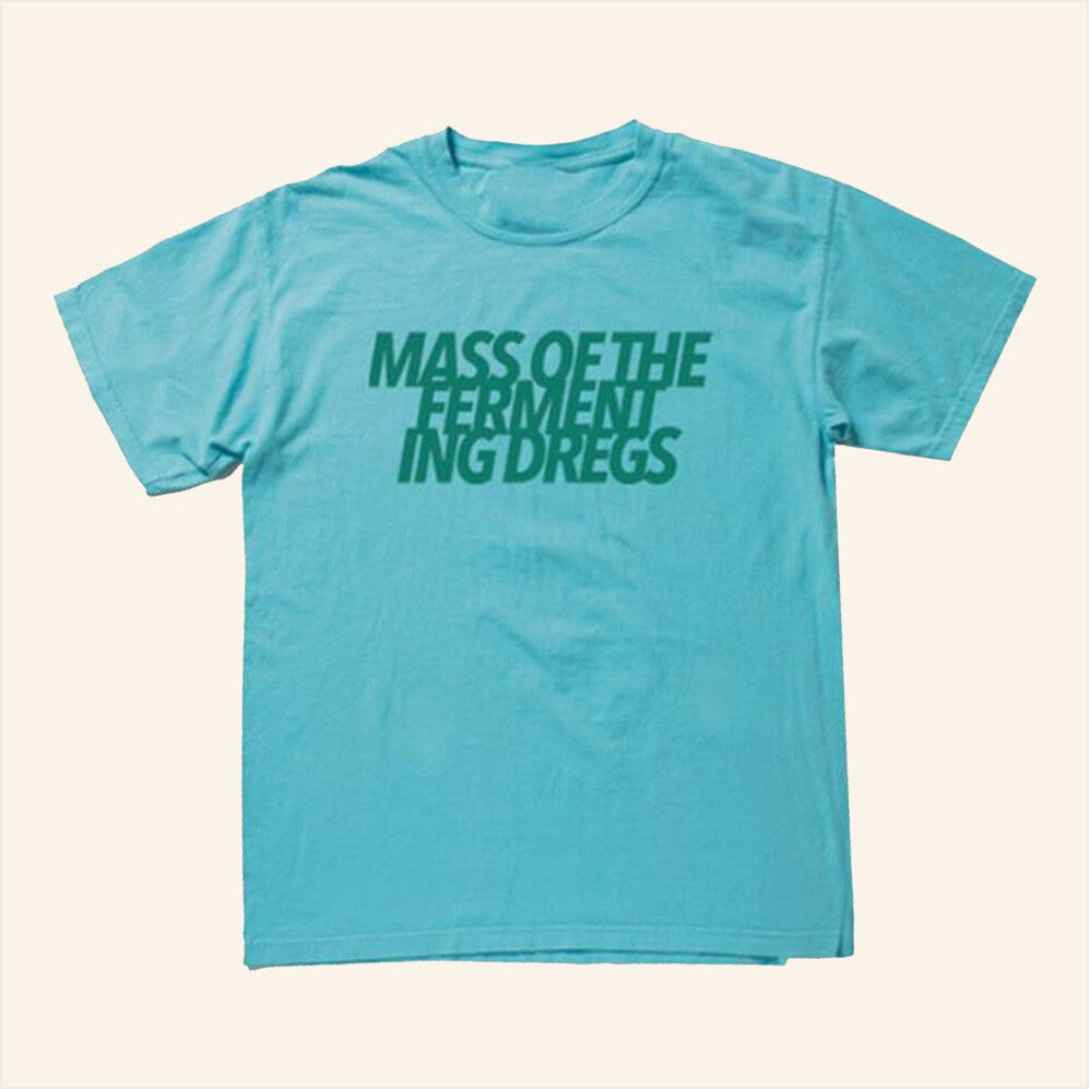 Mass Of The Fermenting Dregs Shirt Massofthefermentingdregs Merch Birthday Gifts For Besties