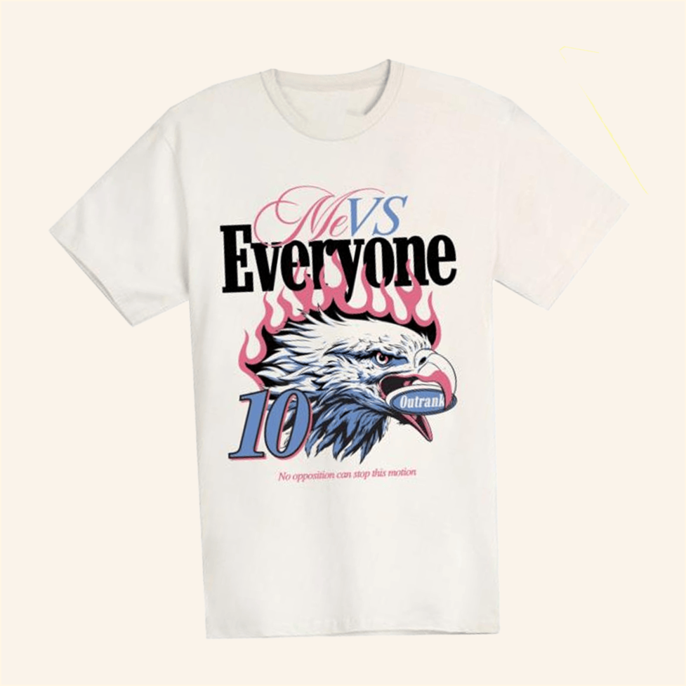 Me Vs Everyone T-Shirt Outrank Brand Merch Gifts For Husband Birthday Gift Ideas