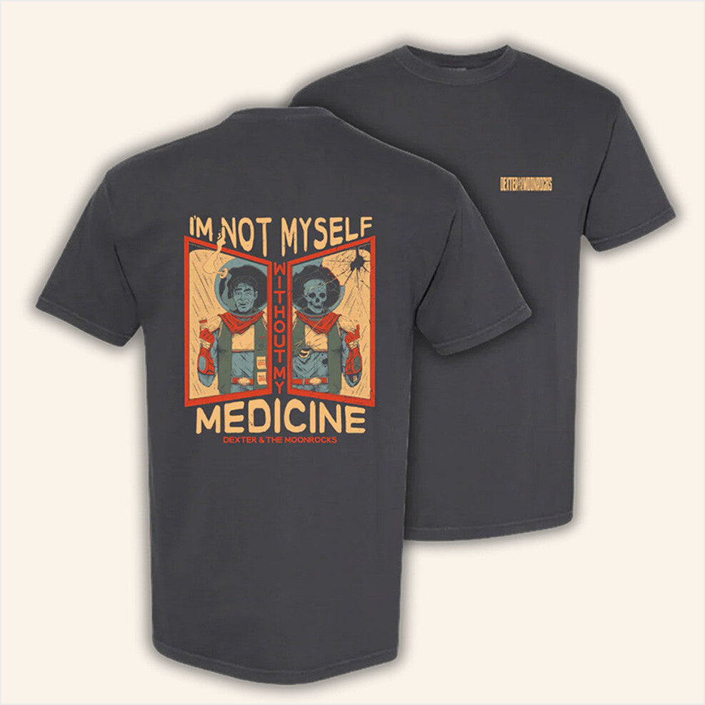 Medicine T-Shirt Dexter And The Moonrocks Store Merch Birthday Gifts For Friends