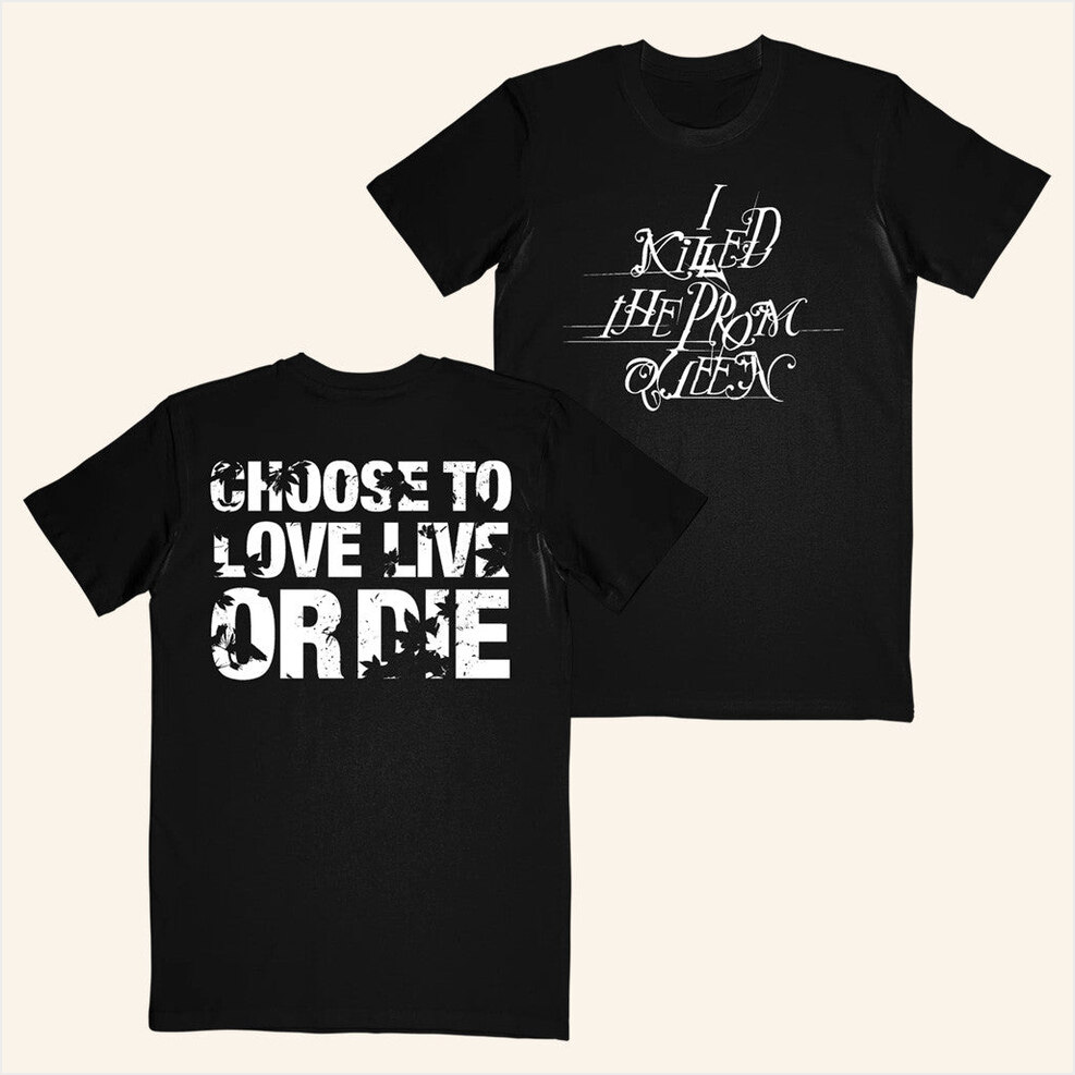 Merch I Killed The Prom Queen Choose T-Shirt Imprintmerch Unique Birthday Gifts For Boyfriend